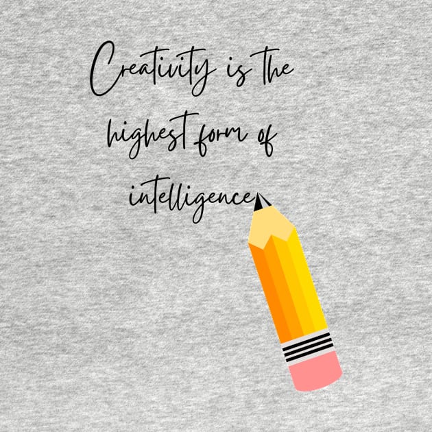 Creativity is the Highest form of Intelligence - Lifes Inspirational Quotes by MikeMargolisArt